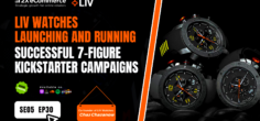 Scaling DTC Brand, LIV Watches with 4 Kickstarter Campaigns and FB Ads