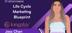 How to Play The Long Game with Life Cycle Marketing – Jess Chan, Longplay Brands