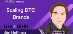 Lessons Learned Scaling 100+ D2C Brands – Jim Huffman, GrowthHit